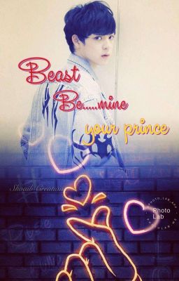 Beast  ..be mine....your Prince