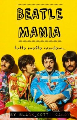 Beatle mania ; tutto molto random