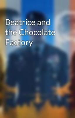 Beatrice and the Chocolate Factory