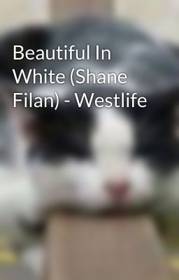 Beautiful In White (Shane Filan) - Westlife