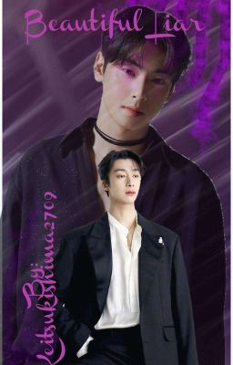 Beautiful Liar [Cha Eunwoo x Chae Hyungwon] ✔️