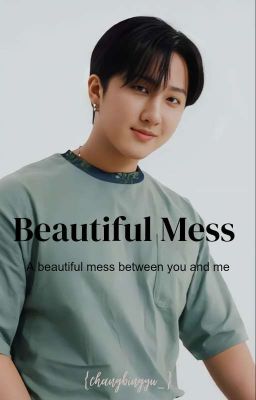 [√] Beautiful Mess || Seo Changbin 