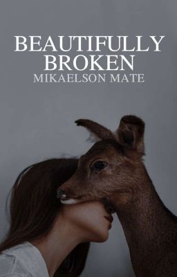 BEAUTIFULLY BROKEN • mikaelson mate