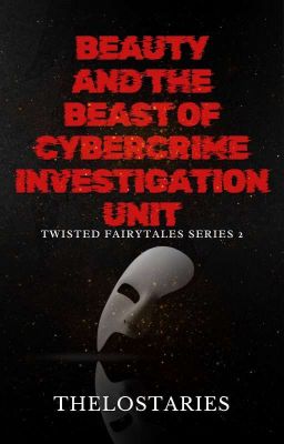 Beauty and the Beast of Cybercrime Investigation Unit