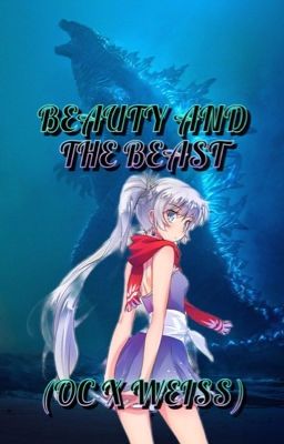 Beauty and the Beast (Vol 4 and onward) (Oc X Weiss) (On hiatus)