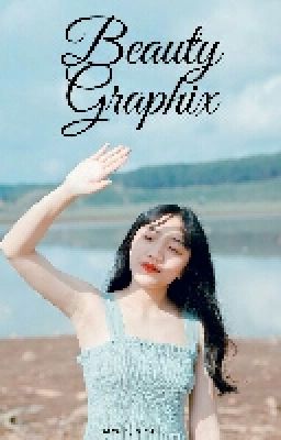 BEAUTY GRAPHIX✔//Opened