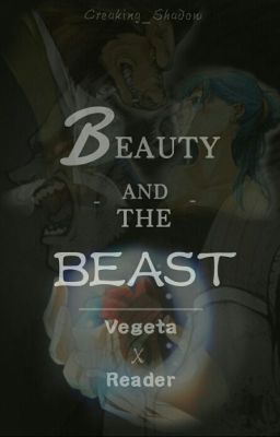 Beauty & The Beast | VegetaxReader