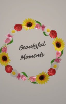 Beautyful moments