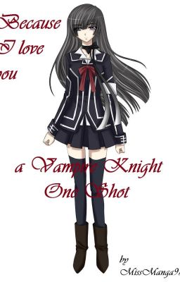 Because I love you - a Vampire Knight One Shot