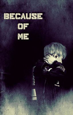 Because Of Me - Miattam [Suga ff.] ~ Gyorsan Befejezett