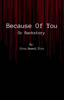 Because Of You || Oc Backstory Oneshot 