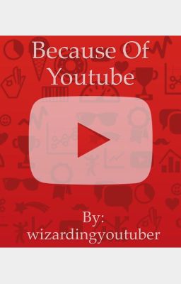 Because Of YouTube