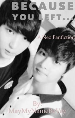 Because You Left...|| A Neo Fanfiction