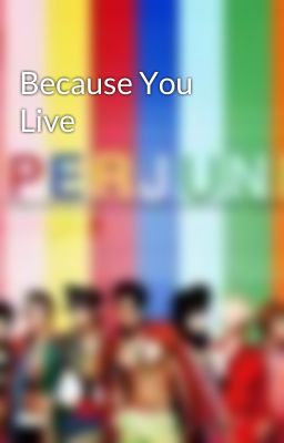 Because You Live