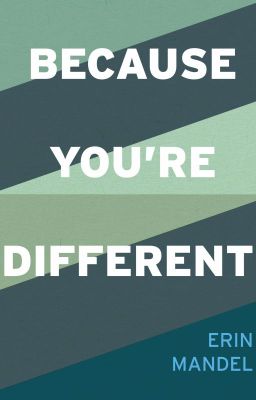 Because You're Different ✔