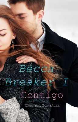 Becca Breaker(I): Contigo © Cristina González 2013/También disponible en Amazon.