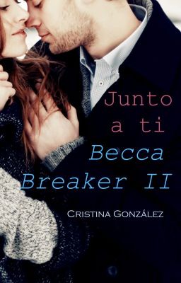 Becca Breaker (II): Junto a ti © Cristina González 2014