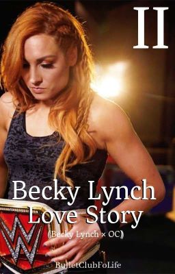 Becky Lynch Love II (Becky Lynch × OC) BOOK 2* [COMPLETED]