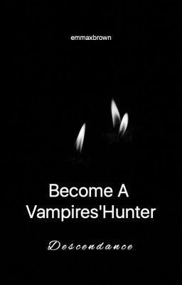 Become A Vampires'Hunter : Descendance