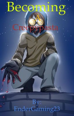 Becoming a Creepypasta