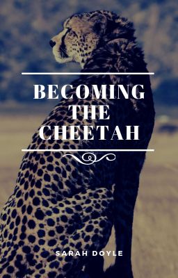 Becoming the Cheetah