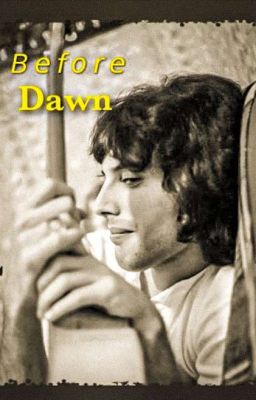 Before Dawn (Queen/Freddie Mercury Fanfic) 