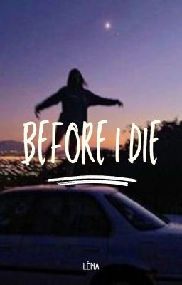 Before i die