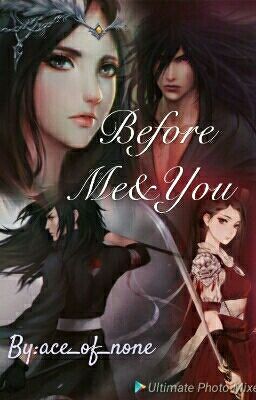 Before Me & You (Madara x Oc) 