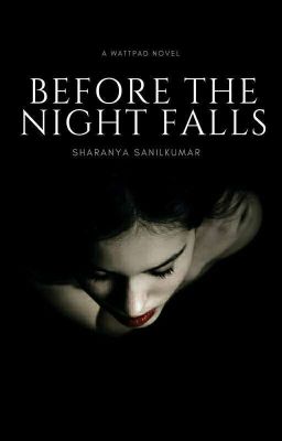 Before The Night Falls (On Edit Mode ) #Wattys2017