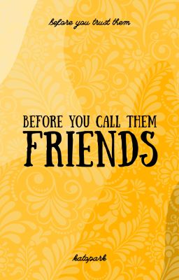 Before You Call Them Friends