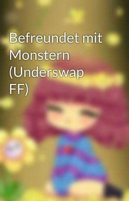 Befreundet mit Monstern (Underswap FF)