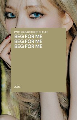 Beg For Me.