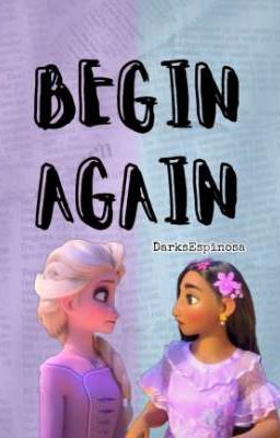 Begin Again |Elsabela|