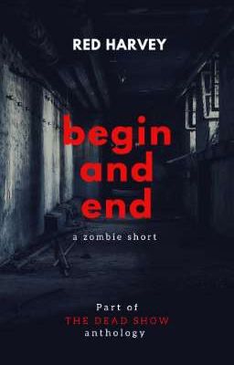 Begin and End - a zombie short ⚒