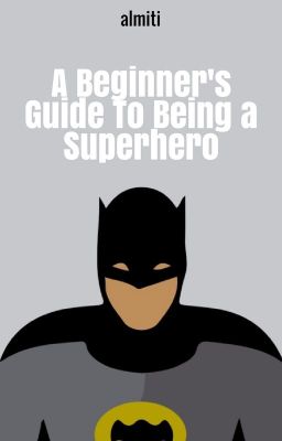 Beginner's Guide to Being a Superhero