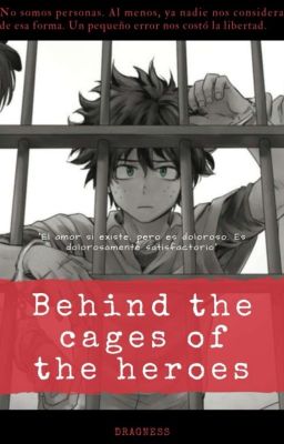 Behind the cages of the heores 