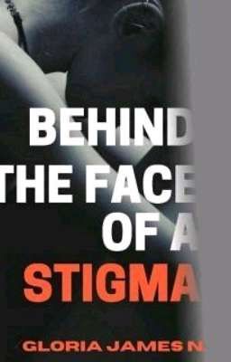 Behind The Face Of A Stigma