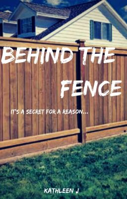 Behind the Fence