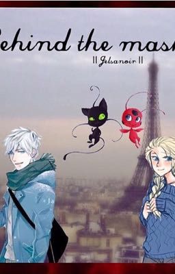 Behind the Mask (A Jelsa x Miraculous Ladybug Crossover) 