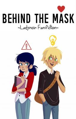 Behind The Mask ~Ladynoir Fanfiction~