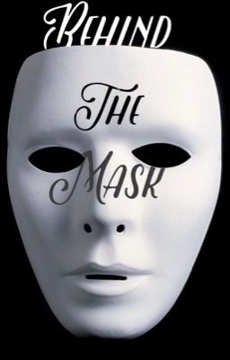 Behind The Mask [Unedited!]