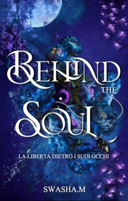 Behind The Soul-La libertà dietro ai suoi occhi.