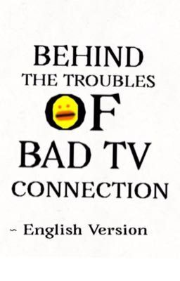 Behind the Troubles of Bad TV Connection ~English Version 