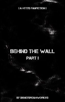 Behind the Wall Part I
