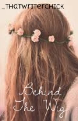 Behind the Wig