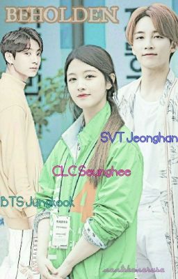 BEHOLDEN (SVT Jeonghan x CLC Seunghee x BTS Jungkook)