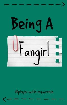 Being A Fangirl