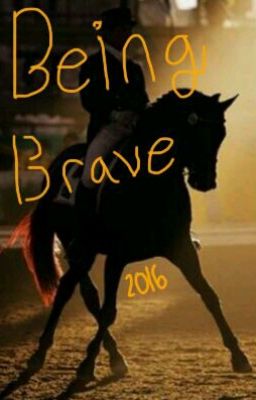 Being Brave (Book One) (Completed)