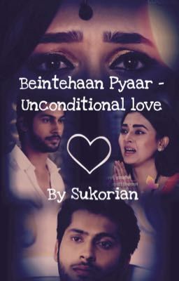 Beintehaan Pyaar - unconditional Love (RagLak) Completed 