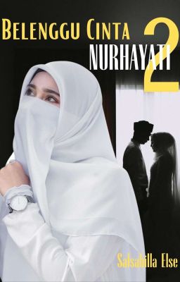 BELENGGU CINTA NURHAYATI (part 2)